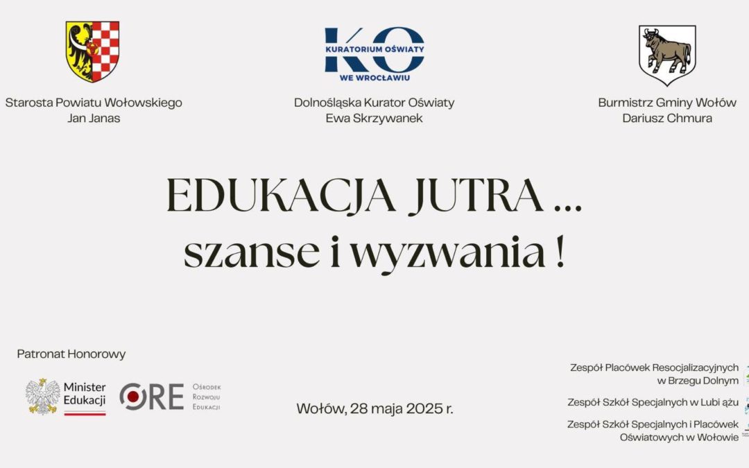 OGÓLNOPOLSKA KONFERENCJA PT. ,,EDUKACJA JUTRA … SZANSE I WYZWANIA”